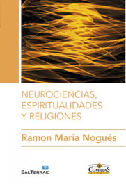 NEUROCIENCIAS, ESPIRITUALIDADES Y RELIGIONES, Ramón María Nogues - SALTERRAE