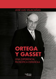 Ortega y Gasset: una experiencia filosófica española, José Luis Villacañas Berlanga - GUILLERMO ESCOLAR