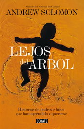 Lejos del árbol, Andrew Solomon - DEBATE