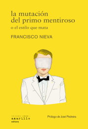 La mutación del primo mentiroso o el estilo que mata, Francisco Nieva - AMARILLO EDITORA