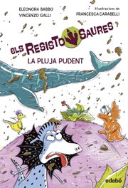 2.RESISTOSAURES: LA PLUJA PUDENT, Eleonora Babbo / Vincenzo Galli - EDEBE