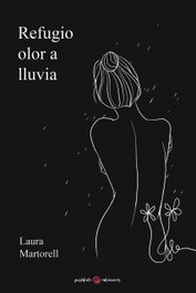 Refugio olor a lluvia, Laura Martorell Domínguez - POSTDATA EDICIONES