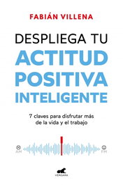 Despliega tu actitud positiva inteligente, Fabián Villena - Vergara