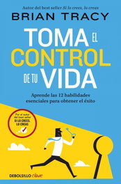 Toma el control de tu vida, Brian Tracy - DEBOLSILLO