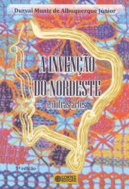 A invenção do nordeste e outras artes, Durval Muniz de Albuquerque Jr. - CORTEZ EDITORA