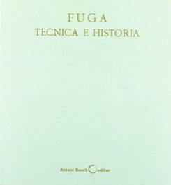 ANTONI BOSCH, Fuga, técnica e historia - ANTONI BOSCH