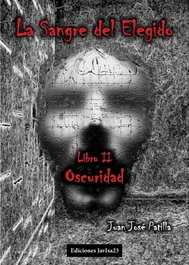 La sangre del elegido. Libro II, Juan José Patilla - JAVISA23 EDICIONES