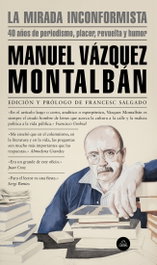 La mirada inconformista, Manuel Vázquez Montalbán - RANDOM HOUSE
