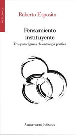 Pensamiento Instituyente, Roberto Esposito - Amorrortu