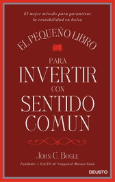 DEUSTO, El pequeño libro para invertir con sentido común, John C. Bogle - DEUSTO