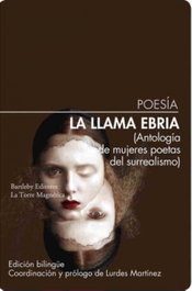 BARTLEBY, La llama ebria. Antología de mujeres poetas del surrealismo - BARTLEBY