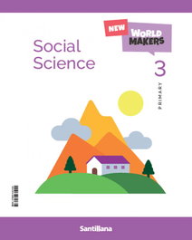 SANTILLANA, SOCIAL SCIENCES 3ºPRIMARIA. STUDENT. NEW WORLD MAKERS