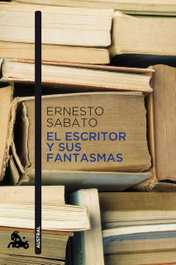 El escritor y sus fantasmas, Ernesto Sabato - SEIX BARRAL EDICIONES
