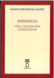 THEMATA EDITORIAL, Existencia: vida, civilización e infelicidad, Bartolome Segura Ramos