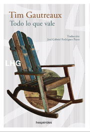 Todo lo que vale, Tim Gautreaux - LA HUERTA GRANDE