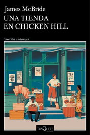 Una tienda en Chicken Hill, James McBride - TUSQUETS