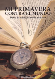 Mi primavera contra el mundo, David Sánchez-Valverde Montero - EDITORIAL POESIA ERES TU
