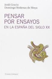 Pensar por ensayos en la España del siglo XX, Domingo Ródenas de Moya - UAB