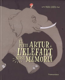 TRAMUNTANA, El petit Artur i l'elefant sense memòria - Maria Girón
