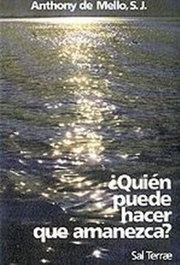 Quién puede hacer que amanezca, Anthony de Mello - SALTERRAE