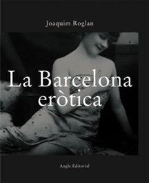 La Barcelona eròtica, Joaquim Roglan Llop - ANGLE