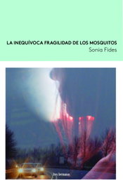 La inequívoca fragilidad de los mosquitos, Sonia Fides - TRES HERMANAS