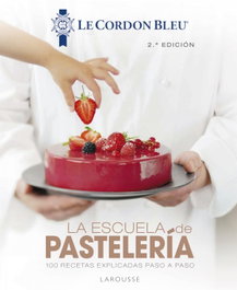 LAROUSSE, La escuela de pastelería. Le Cordon Bleu - Larousse Editorial