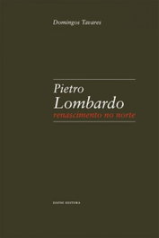 Pietro Lombardo: Renascimento no Norte, Domingos Tavares - DAFNE EDITORA