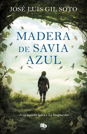 Madera de savia azul, José Luis Gil Soto - B DE BOLSILLO