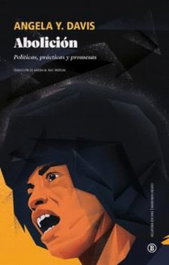 BELLATERRA, ABOLICIÓN: POLÍTICAS, PRÁCTICAS Y PROMESAS, Angela Davis
