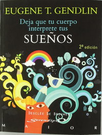 Deja que tu cuerpo interprete tus sueños, Eugene T. Gendlin - DESCLEE DE BROUWER