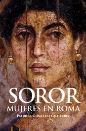 Soror. Mujeres en Roma, Patricia González Gutiérrez - DESPERTA FERRO