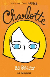 Charlotte, R.J. Palacio - LA CAMPANA