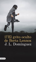 El grito oculto de Berta Lennox, J. L. Domínguez - DESTINO