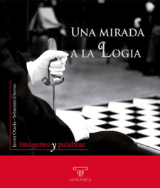 Una mirada a la Logia, Javier Otaola Bajeneta - MASONICA