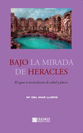 Bajo la mirada de Heracles, María del Mar Llopis Orrego - Erasmus Ediciones