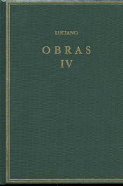 Obras volumen IV: relatos verídicos, proceso de consonantes y otros, Luciano De Samosata - CSIC