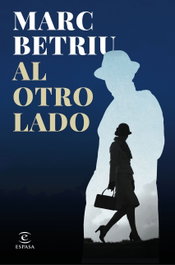 Al otro lado, Marc Betriu - ESPASA CALPE
