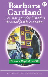 EL AMOR LLEGA AL CASTILLO, Barbara Cartland - BARBARA CARTLAND EBOOKS (IBD)