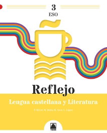 TEIDE Reflejo 3. Lengua castellana y Literatura 3 ESO, Mercè Arce Lasso - TEIDE