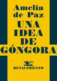 Una idea de Góngora, Amelia de Paz - RENACIMIENTO EDITORIAL