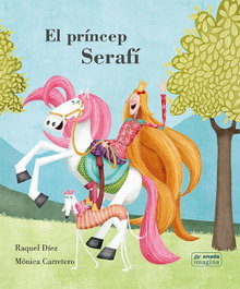 ONADA EDICIONS, El príncep Serafí - Raquel Díez, Mónica Carretero