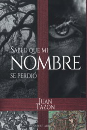 Sabed que mi nombre se perdió, Juan Emilio Tazón Salces - SAPERE AUDE