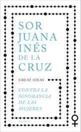 Contra la ignorancia de las mujeres, Juana Inés de la Cruz - Taurus