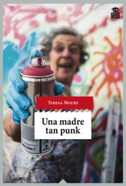 Una madre tan punk, Teresa Moure Pereiro - HOJA DE LATA