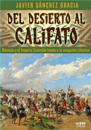 Del desierto al califato Bizancio, Javier Sánchez Gracia - HRM