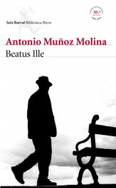 Beatus Ille, Antonio Muñoz Molina - SEIX BARRAL EDICIONES