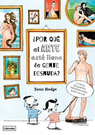 ¿Por qué el arte está lleno de gente desnuda?, Susie Hodge - Librooks