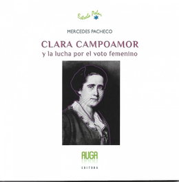 Clara Campoamor y la lucha por el voto femenino, Mercedes Pacheco Vázquez - AUGA, EDITORA
