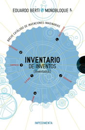 Inventario de inventos (inventados), Eduardo Berti - Impedimenta